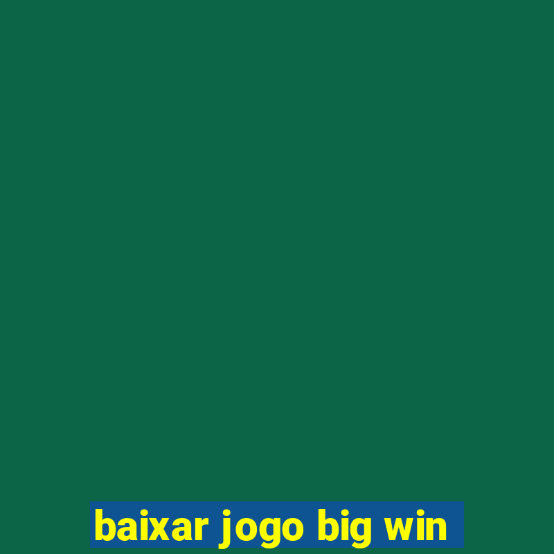 baixar jogo big win